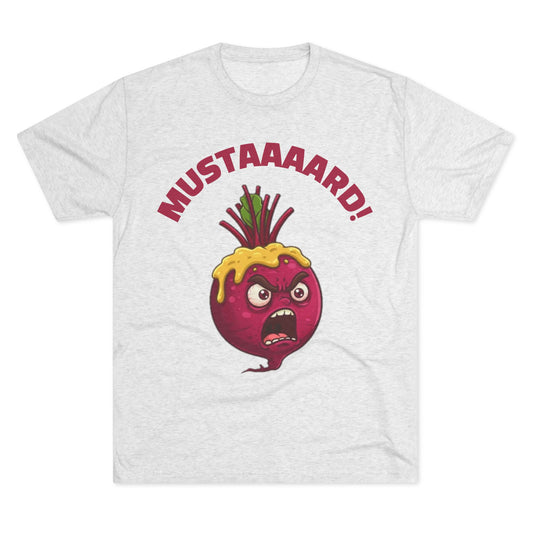 Mustard on the Beet Bro!