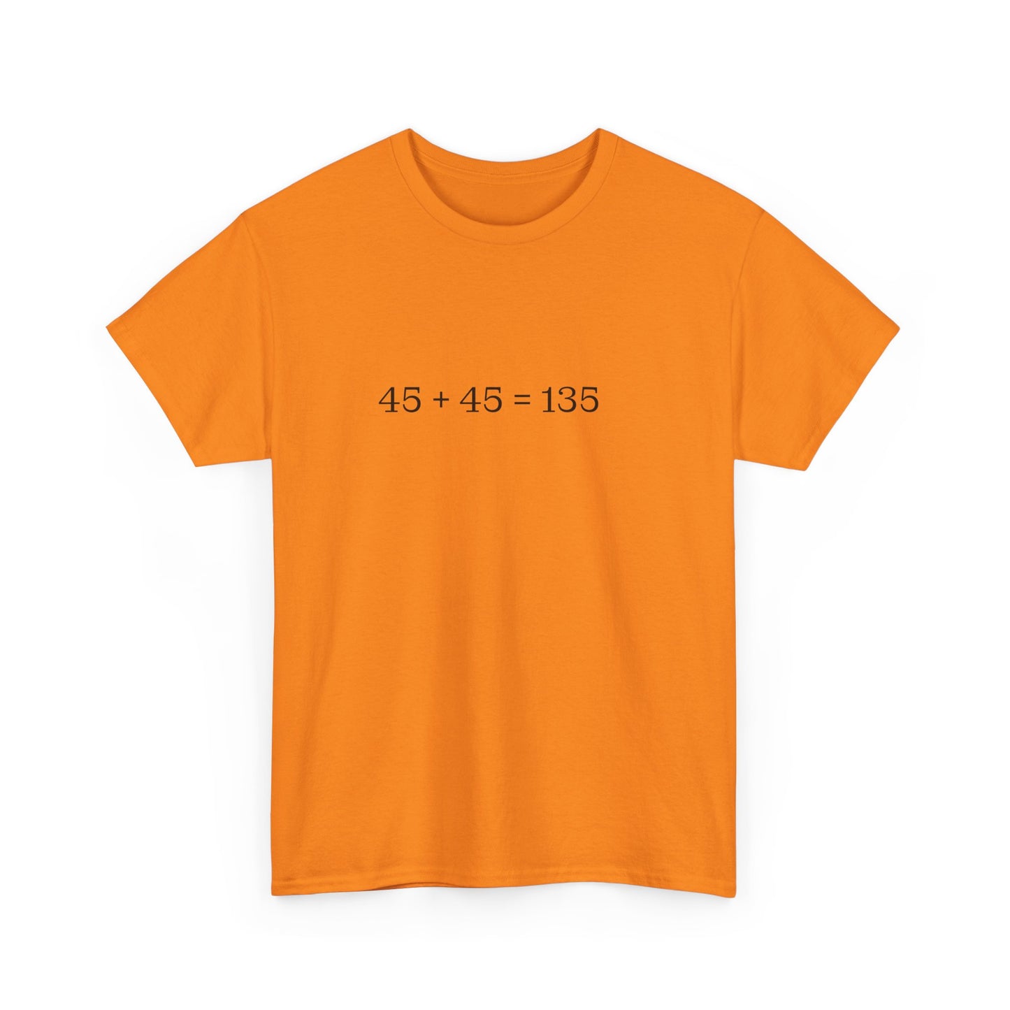 45 + 45 = 135 Traditional Weightlifting Wisdom Tee